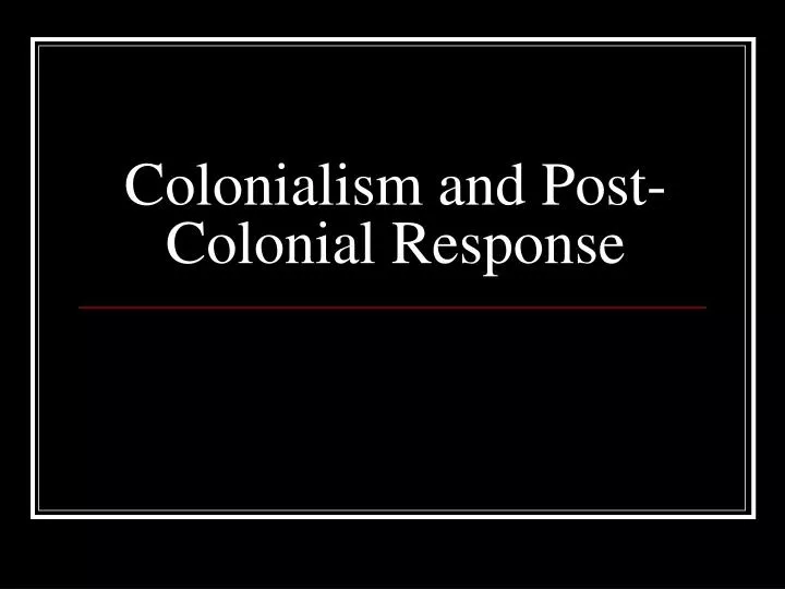 colonialism and post colonial response