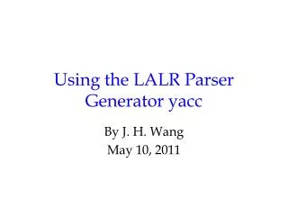 Using the LALR Parser Generator yacc