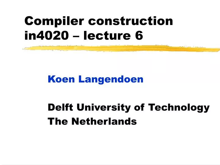 compiler construction in4020 lecture 6