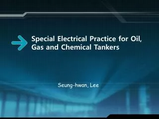Special Electrical Practice for Oil, Gas and Chemical Tankers