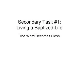 Secondary Task #1: Living a Baptized Life