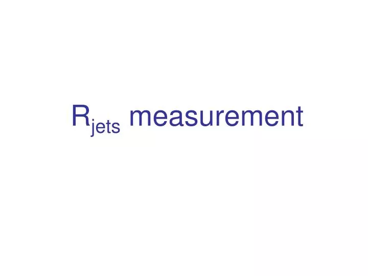 r jets measurement