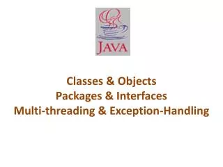 Classes &amp; Objects Packages &amp; Interfaces Multi-threading &amp; Exception-Handling