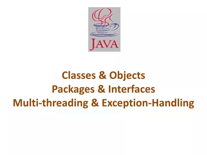 classes objects packages interfaces multi threading exception handling