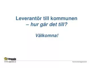 leverant r till kommunen hur g r det till v lkomna