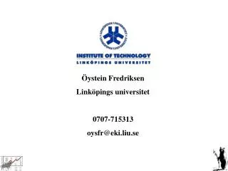 Öystein Fredriksen Linköpings universitet 0707-715313 oysfr@eki.liu.se