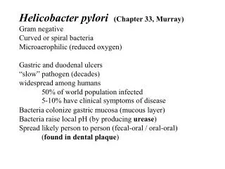 Helicobacter pylori (Chapter 33, Murray) Gram negative Curved or spiral bacteria