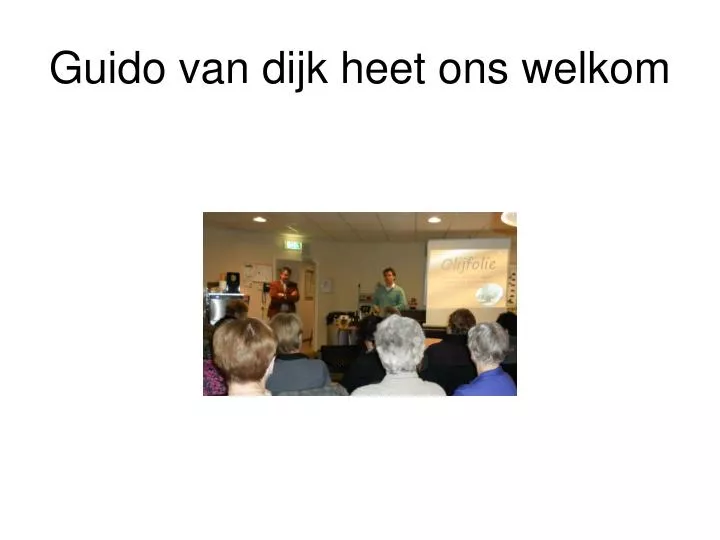 guido van dijk heet ons welkom