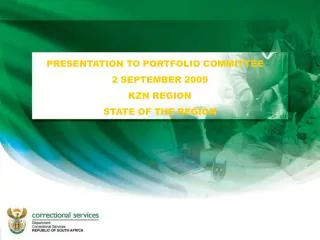 PRESENTATION TO PORTFOLIO COMMITTEE 2 SEPTEMBER 2009 KZN REGION STATE OF THE REGION