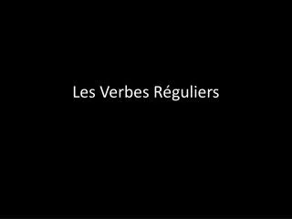 les verbes r guliers