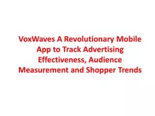 VoxWaves A Revolutionary Mobile App to Track Advertising Effectiveness, Audience Measurement and Shopper Trends