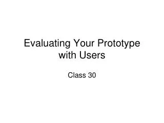 Evaluating Your Prototype with Users