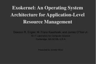 Exokernel: An Operating System Architecture for Application-Level Resource Management