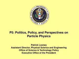 P5: Politics, Policy, and Perspectives on Particle Physics