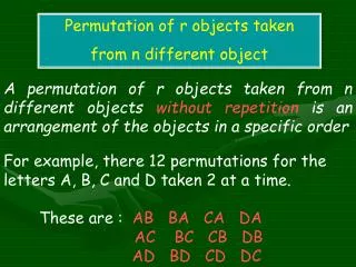 For example, there 12 permutations for the letters A, B, C and D taken 2 at a time.