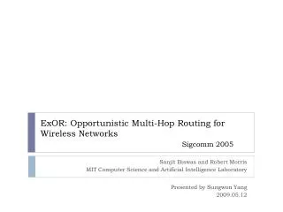 ExOR : Opportunistic Multi-Hop Routing for Wireless Networks Sigcomm 2005
