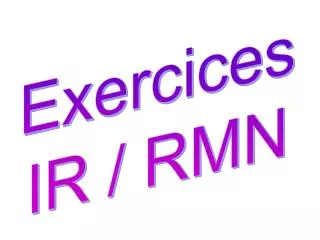 Exercices IR / RMN