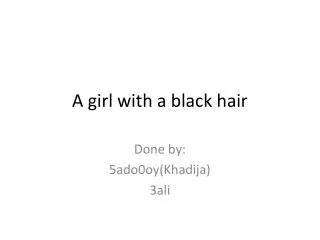 A girl with a black hair