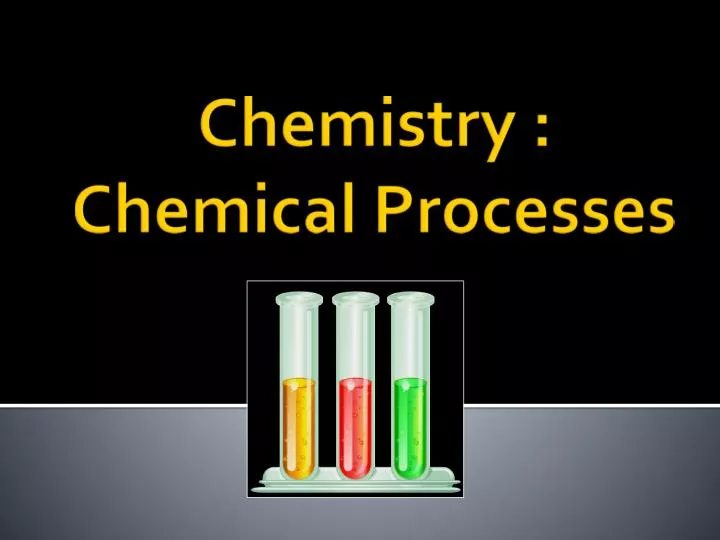 chemistry chemical processes