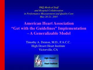 Timothy A. Denton, M.D., F.A.C.C. High Desert Heart Institute Victorville, CA