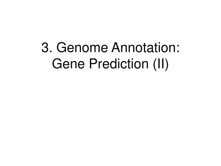 3 genome annotation gene prediction ii