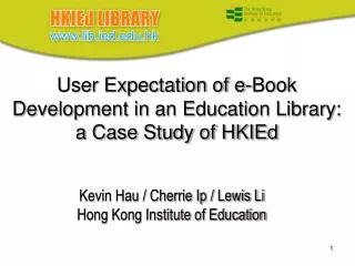 User Expectation of e-Book Development in an Education Library: a Case Study of HKIEd