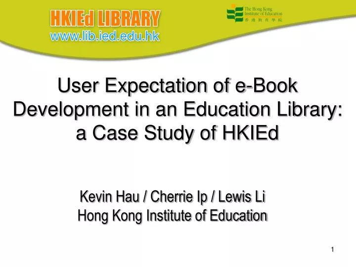 user expectation of e book development in an education library a case study of hkied