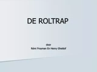 de roltrap