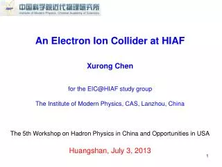 An Electron Ion Collider at HIAF Xurong Chen for the EIC@HIAF study group