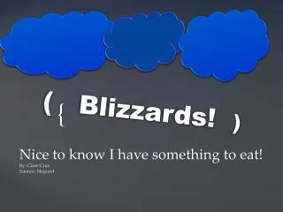 ( Blizzards! )