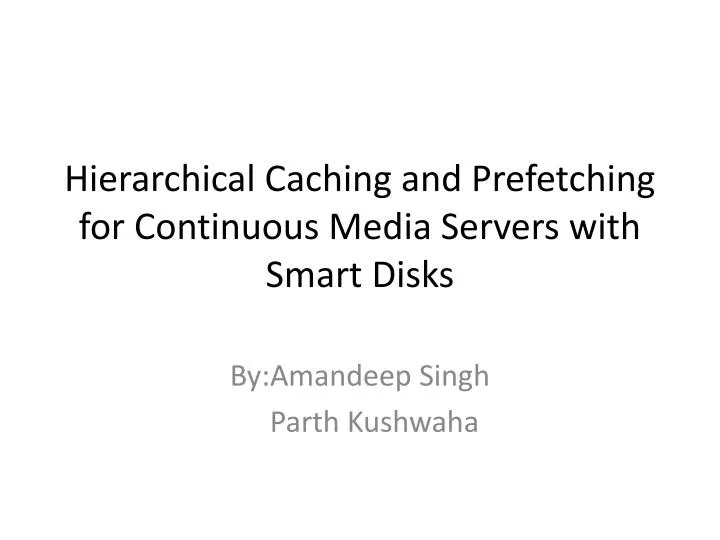 hierarchical caching and prefetching for continuous media servers with smart disks