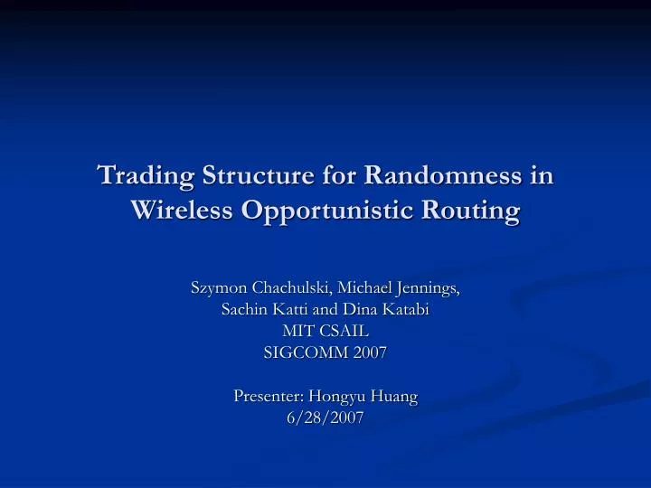 trading structure for randomness in wireless opportunistic routing