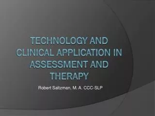Technology and Clinical application in assessment and therapy