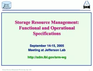 Storage Resource Management: Functional and Operational Specifications September 14-15, 2005