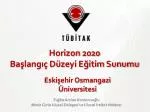 Horizon 2020 Başlangıç Düzeyi Eğitim Sunumu - slide 1