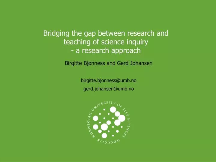 bridging the gap between research and teaching of science inquiry a research approach