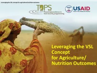Leveraging the VSL Concept for Agriculture / N utrition O utcomes