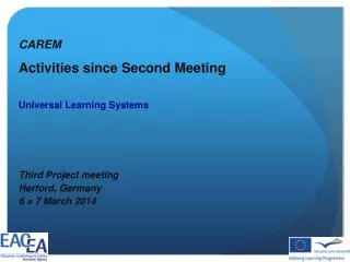 CAREM Activities since Second Meeting Universal Learning Systems Third Project meeting