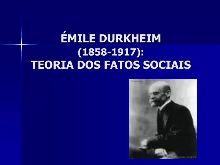 mile durkheim 1858 1917 teoria dos fatos sociais