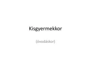 kisgyermekkor