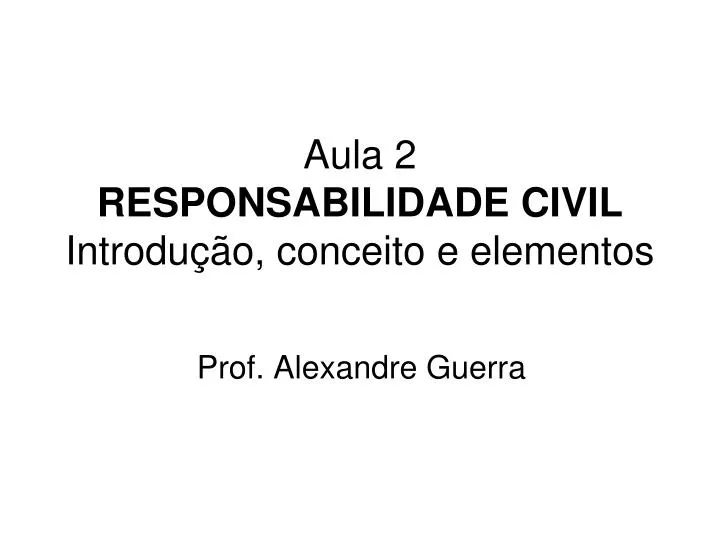 aula 2 responsabilidade civil introdu o conceito e elementos