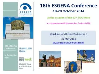 18th ESGENA Conference 18-20 October 2014 At the occasion of the 22 nd UEG Week