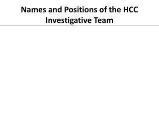Names and Positions of the HCC Investigative Team