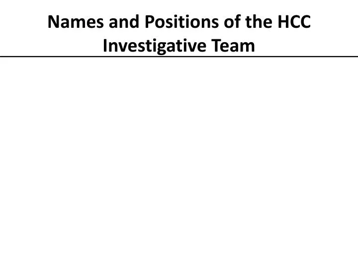 names and positions of the hcc investigative team