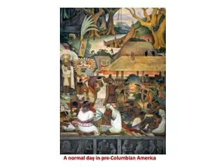 A normal day in pre-Columbian America