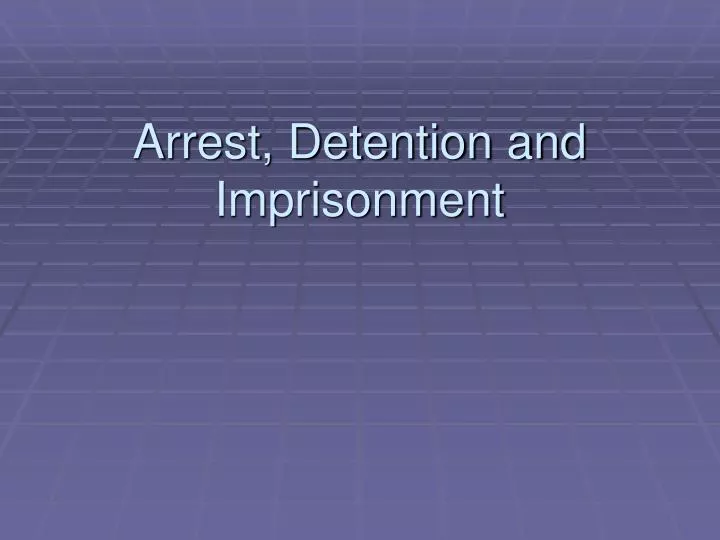 arrest detention and imprisonment