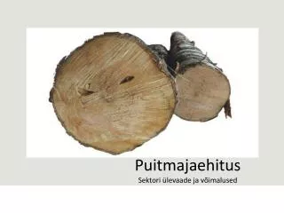 puitmajaehitus sektori levaade ja v imalused