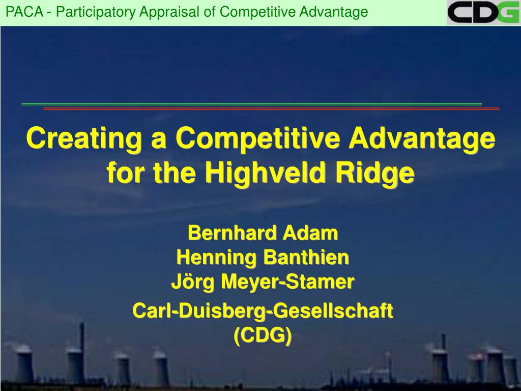 PPT - Creating a Competitive Advantage for the Highveld Ridge ...