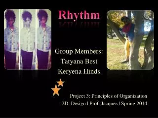 Group Members: Tatyana Best Keryena Hinds