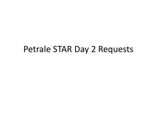 Petrale STAR Day 2 Requests